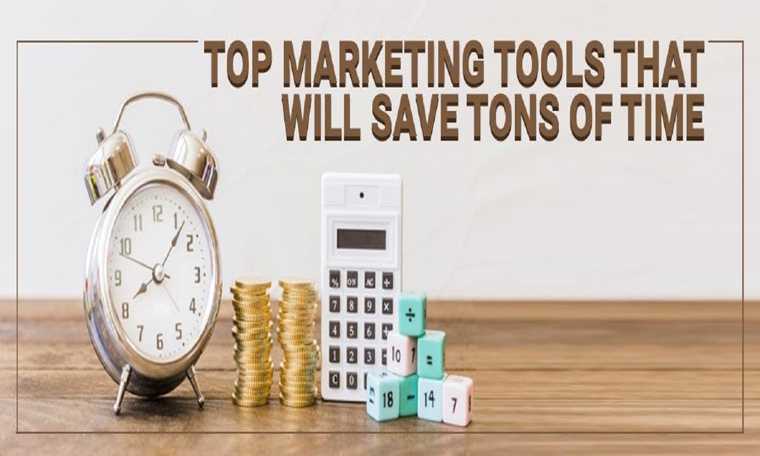 List of Top 15+ Marketing Tools That Will Save Tons Of Time